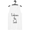 Embrace the Suck Men’s premium tank top